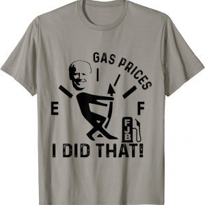 Official Gas Pump Gas Prices I Did That Funny Joe Biden Meme TShirt