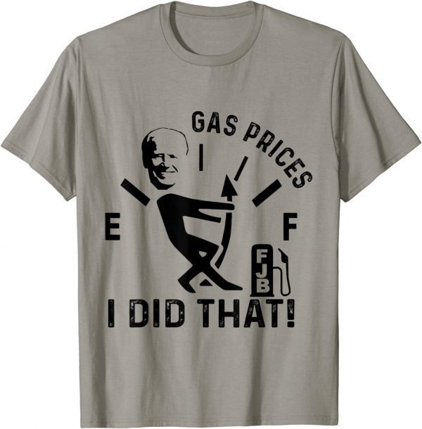 Official Gas Pump Gas Prices I Did That Funny Joe Biden Meme TShirt