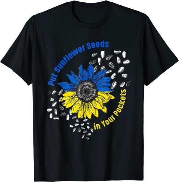 I Stand With Ukraine Put Sunflower Seeds in Your Pockets Unisex TShirt