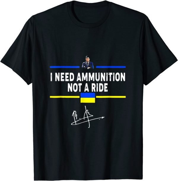 Shirt Volodymyr Zelensky I Need Ammunition, Not A Ride Ukraine