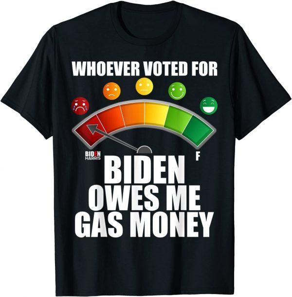 2022 Anti Biden Owes Me Gas Money Pro America Tee For Republicans T-Shirt