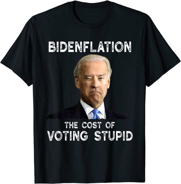 Joe Biden Bidenflation The Cost Of Voting Stupid Classic Shirt