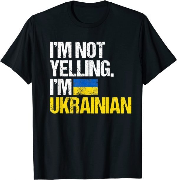 Official I'm Not Yelling Im Ukrainian Tee Shirts