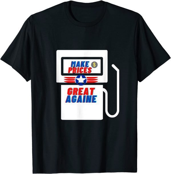 Official Supporter Make Gas Prices Great Again T-Shirt