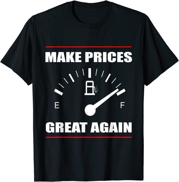 Pro Trump Supporter Make Gas Prices Great Again 2022 TShirt