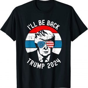 Official Trump 2024 I'll Be Back Pro Donald Vintage Stars Patriotic Shirts