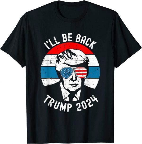 Official Trump 2024 I'll Be Back Pro Donald Vintage Stars Patriotic Shirts