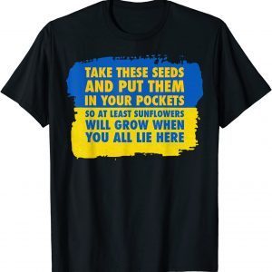 2022 Sunflower Put These Seeds In Your Pockets Support Ukraine TShirt