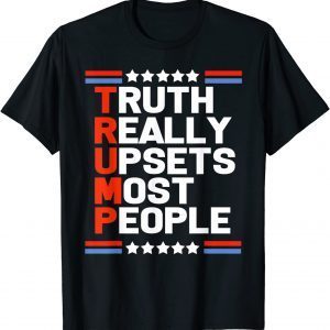 2022 Trump Truth Really Upsets Most People T-Shirt