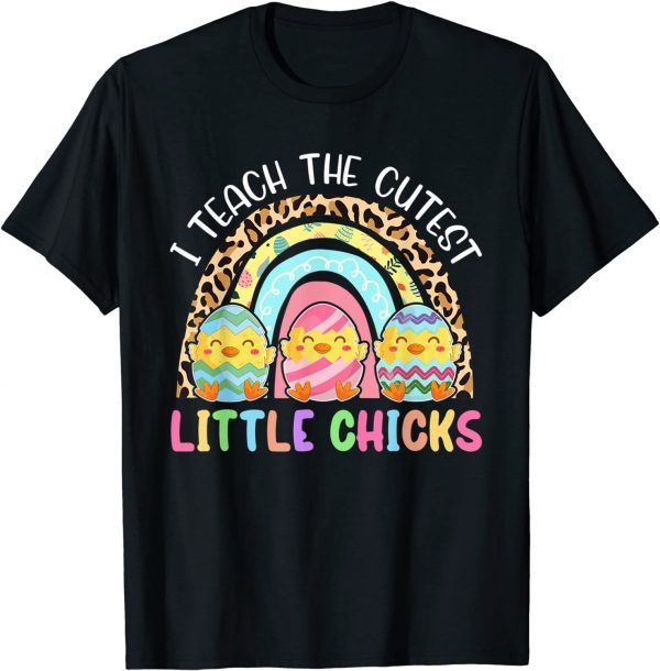 Classic Leopard Rainbow I Teach The Cutest Chicks Teacher Easter Shirts
