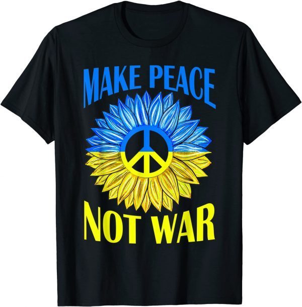 Make Peace Not War Sunflower Stop Russian, Stop Putin T-Shirt