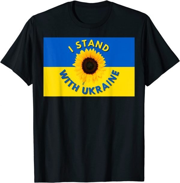 TShirt I STAND WITH UKRAINE THE SUNFLOWER UKRAINE'S NATIONAL FLOWER