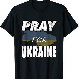 Pray for Ukraine and Ukrainians Shirt