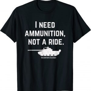I Need Ammunition, Not A Ride Support Ukraine Ukrainian Shirts
