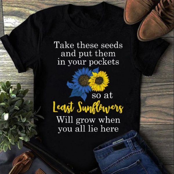 Sunflower Put These Seeds In Your Pockets Support Ukraine Tee Shirts