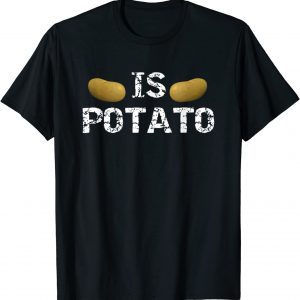 Is Potato - As Seen On Late Night Television T-Shirt