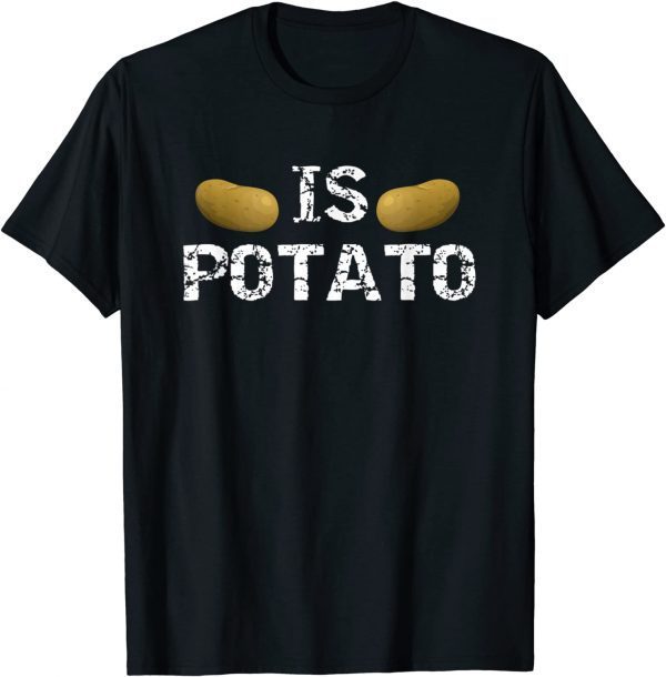 Is Potato - As Seen On Late Night Television T-Shirt