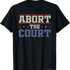 Abort The Court - SCOTUS Reproductive Rights Limited Shirt