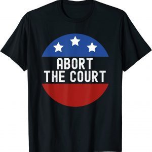 Abort the court 2022 Shirt