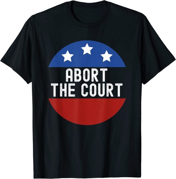 Abort the court 2022 Shirt