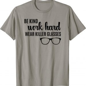 2022 Be Kind Work Hard Wear Glasses Optician Eyeglasses Vision T-Shirt