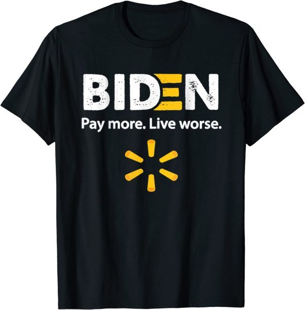 T-Shirt Biden Pay More Live Worse