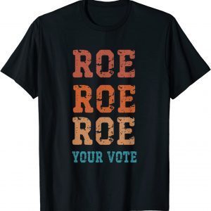 Roe Roe Roe Your Vote Unisex T-Shirt