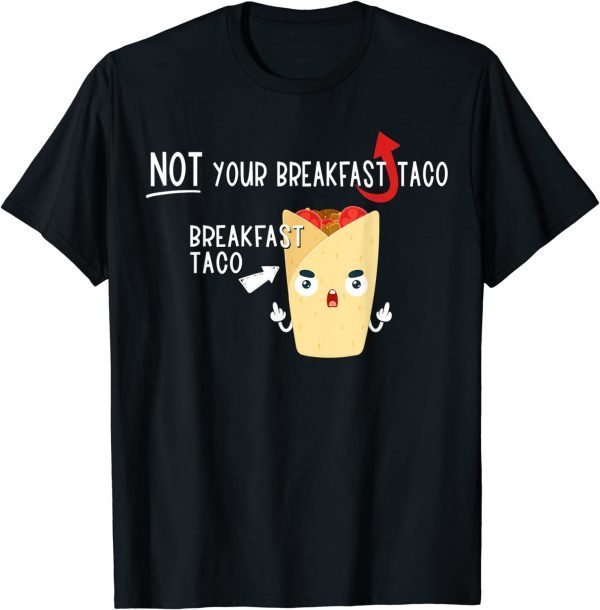 T-Shirt I Am Not Your Breakfast Taco Funny Biden Gaffes