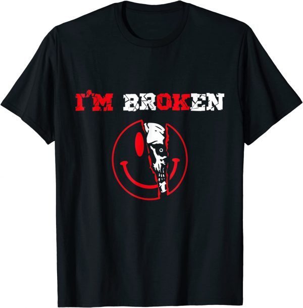 Funny Confused Smile I'm Broken Invisible Illness I'm OK Broken Shirt