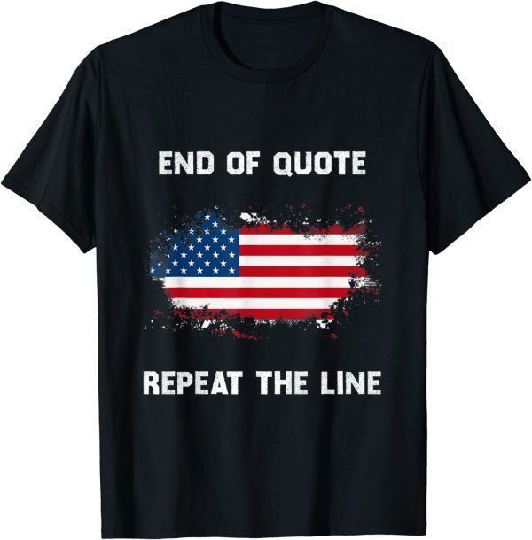Joe Biden End Of Quote Repeat The Line Unisex T-Shirt