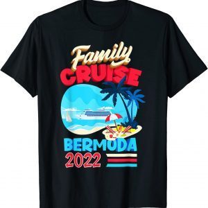 Family Bermuda 2022 Funny Family Cruise tee For Men Women T-Shirt