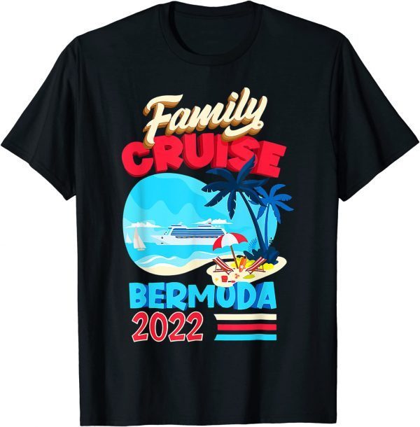 Family Bermuda 2022 Funny Family Cruise tee For Men Women T-Shirt