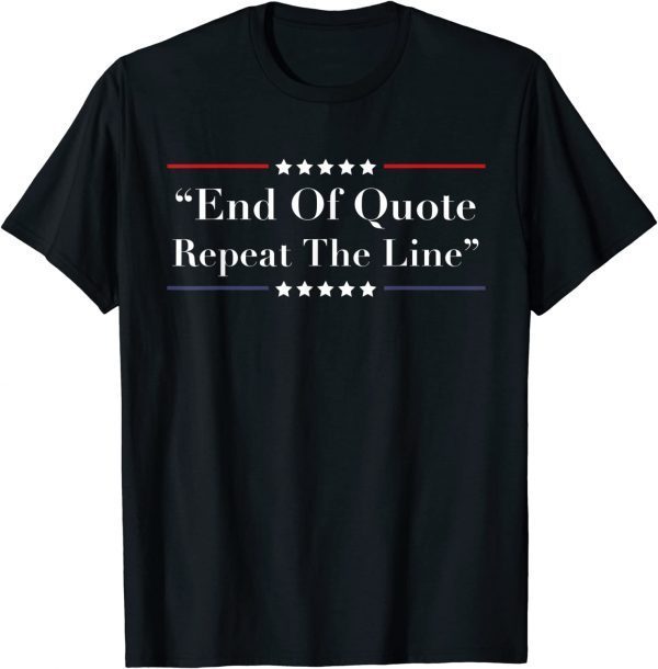 Joe End Of Quote Repeat The Line Biden Classic Shirt