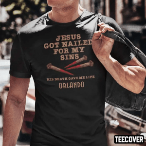 Jesus Got Nailed For My Sins His Death Gave Me Life Orlando Classic TShirt