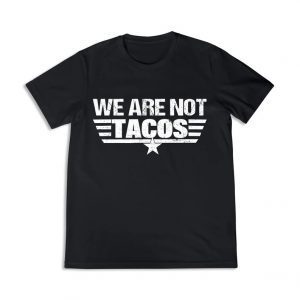 Vintage We Are Not Tacos , Jill Biden Breakfast Tacos Shirts