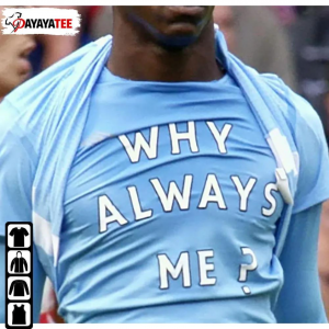 Funny Why Always Me Shirts