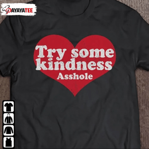 2022 Try Some Kindness Asshole T-Shirt
