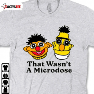 That Wasn’T A Microdose Unisex T-Shirt