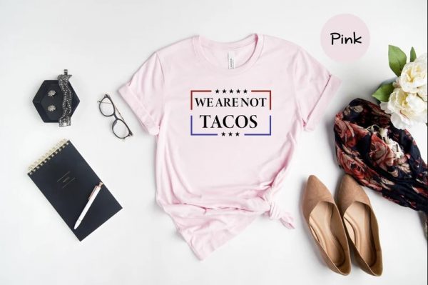 We Are Not Tacos Jill Biden Breakfast Tacos Shirt