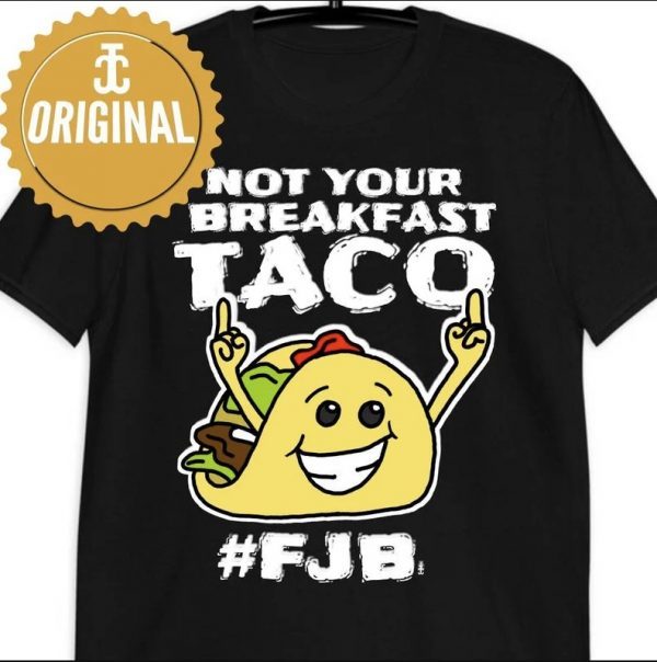 Not Your Breakfast Taco T-Shirt