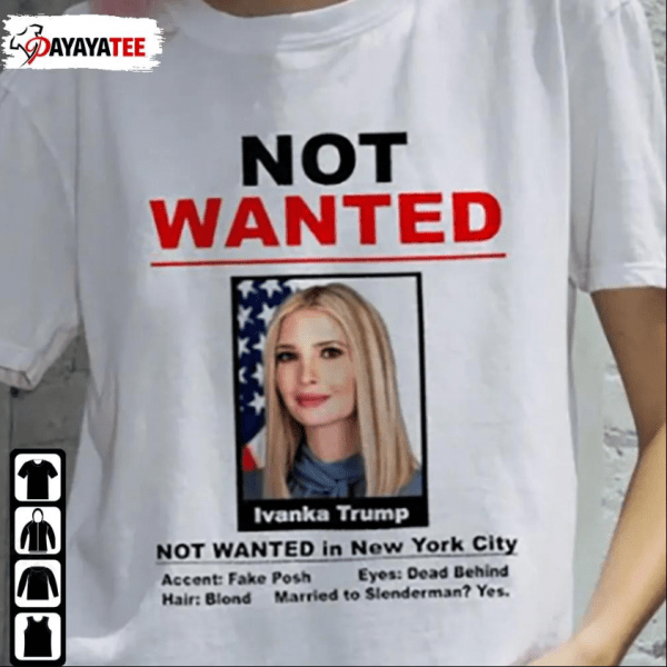 Not Wanted Ivanka Trump Gift Shirts