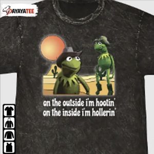 Kermit Hootin And Hollerin On The Outside Inside I’M Hootin Official T-Shirt