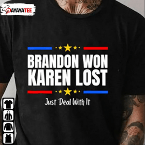 Brandon Won Karen Lost Just Deal With It Gift TShirt