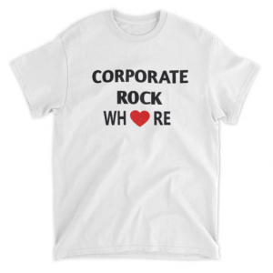 Corporate Rock Where Love T-Shirt
