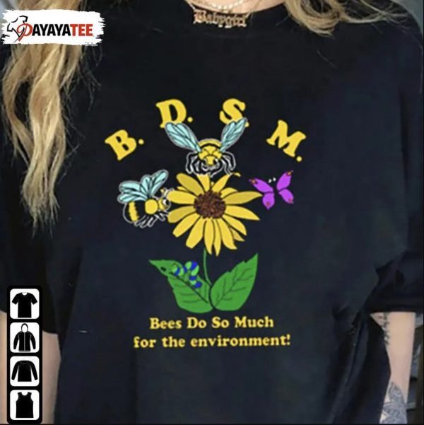 T-Shirt Bdsm Bees Do So Much For The Environment