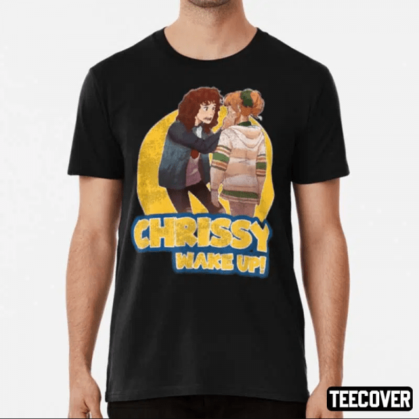 Chrissy Wake Up Shirt