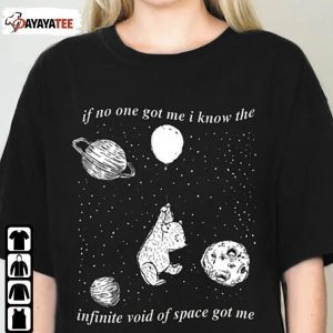 If No One Got Me I Know The Infinite Void Of Space Of Me Unisex TShirt