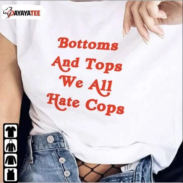 Vintage Bottoms And Tops We All Hate Cop T-Shirt