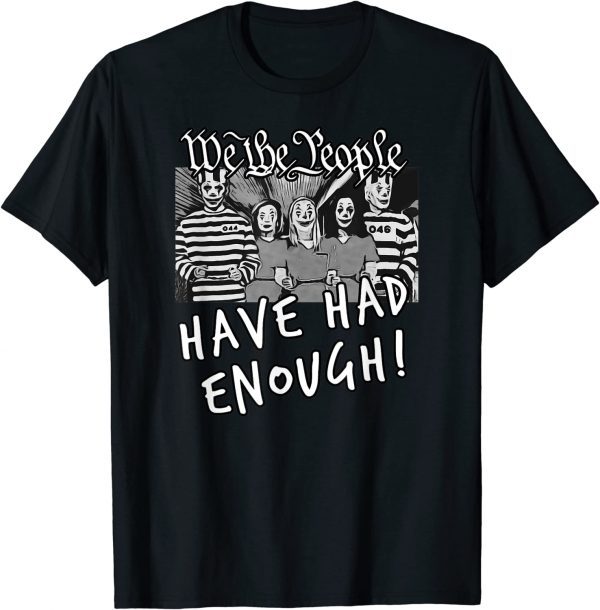 Arrest Biden We the People Have Had Enough Trump Funny T-Shirt