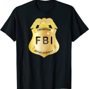 FBI Favoritism Before Integrity Pro Trump Republican T-Shirt